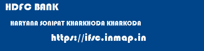 HDFC BANK  HARYANA SONIPAT KHARKHODA KHARKODA  ifsc code